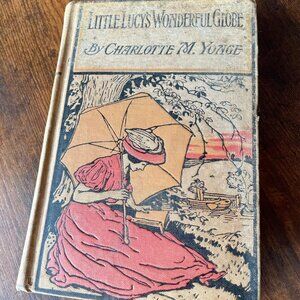 Antique 1890s Little Lucy’s Wonderful Globe, Charlotte M. Yonge, Victorian